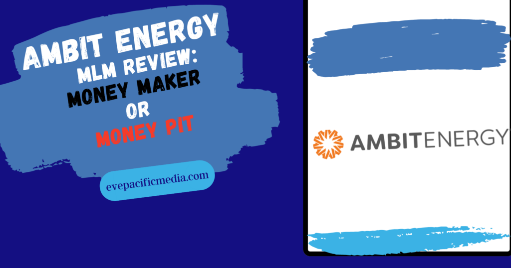 Ambit Energy MLM Review: Money maker or Money Pit?