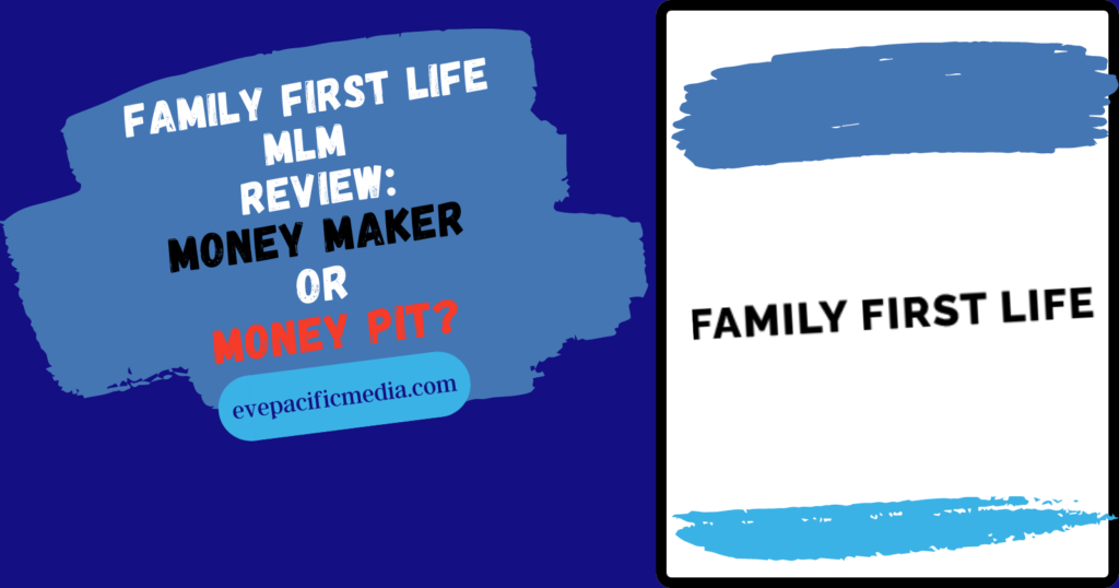 Family First Life MLM Review: Money Maker or Money Pit