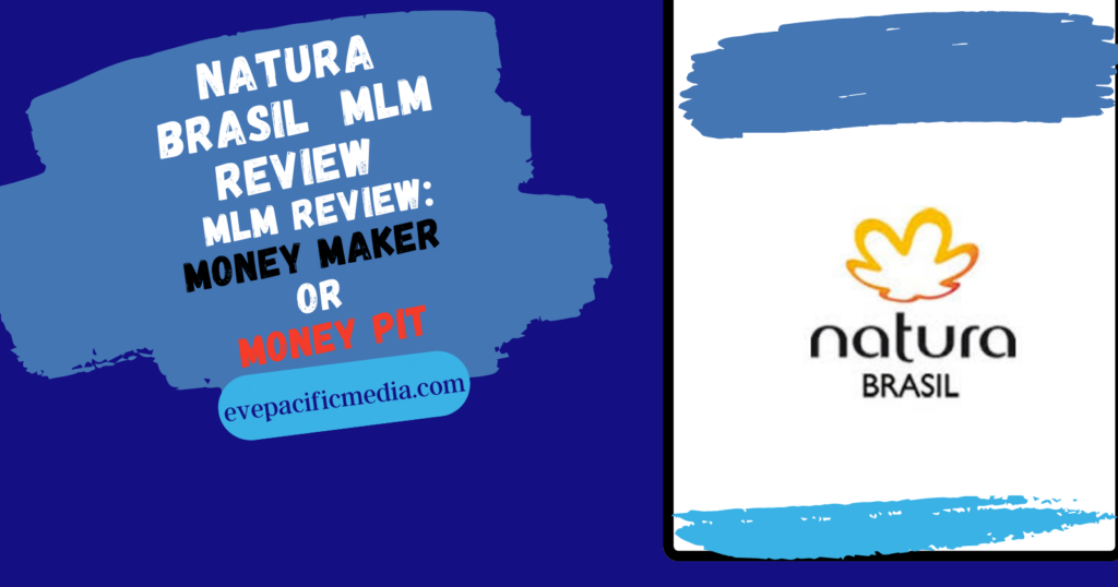 Natura Brasil MLM Review: Money Maker or Money Pit?