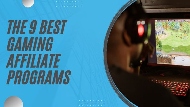 The 9 Best Gaming Affiliate Programs