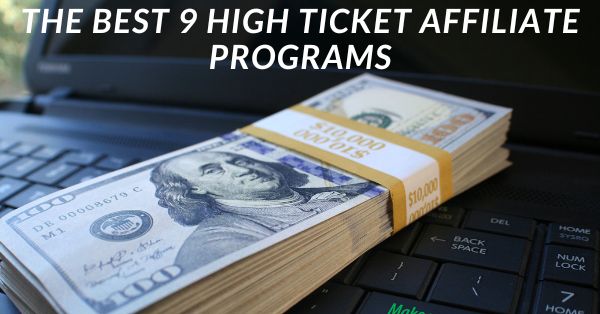 The Best 9 High Ticket Affiliate Programs - a stack of $100 bills on a laptop