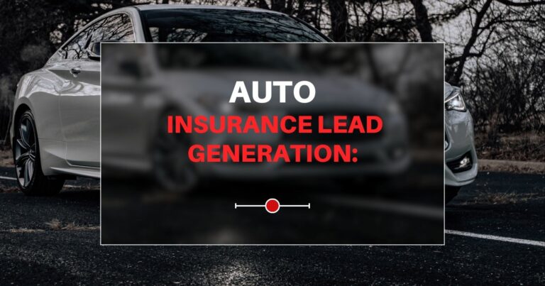 Auto Insurance Lead Generation: Top Tips & Strategies for Success